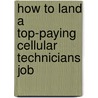 How to Land a Top-Paying Cellular Technicians Job door Roy Koch