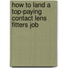 How to Land a Top-Paying Contact Lens Fitters Job by Michelle Fox