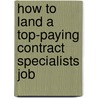 How to Land a Top-Paying Contract Specialists Job door Ruby McPherson