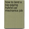 How to Land a Top-Paying Hybrid Car Mechanics Job by Carol Kim