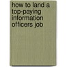 How to Land a Top-Paying Information Officers Job door Walter Barlow