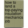 How to Land a Top-Paying Insulation Mechanics Job door Connie Jones