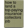 How to Land a Top-Paying Insurance Collectors Job by Terry Cash