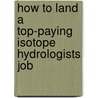 How to Land a Top-Paying Isotope Hydrologists Job door Doris Alvarado