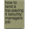 How to Land a Top-Paying It Security Managers Job door Willie Waller