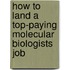 How to Land a Top-Paying Molecular Biologists Job