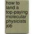 How to Land a Top-Paying Molecular Physicists Job