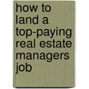 How to Land a Top-Paying Real Estate Managers Job by John Reeves