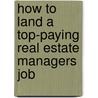 How to Land a Top-Paying Real Estate Managers Job door John Reeves