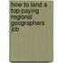How to Land a Top-Paying Regional Geographers Job