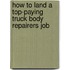 How to Land a Top-Paying Truck Body Repairers Job
