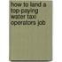 How to Land a Top-Paying Water Taxi Operators Job