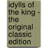 Idylls of the King - the Original Classic Edition