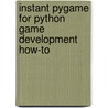 Instant Pygame for Python Game Development How-To door Idris Ivan