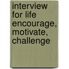 Interview for Life Encourage, Motivate, Challenge by Nikki Fontenot