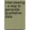 Interviewing - a Way to Generate Qualitative Data door Corinna Colette Vellnagel