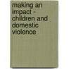 Making an Impact - Children and Domestic Violence by Marianne Hester