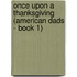 Once Upon a Thanksgiving (American Dads - Book 1)