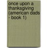 Once Upon a Thanksgiving (American Dads - Book 1) door Holly Jacobs