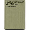 PsychomotricitÃ© ÃÂ  l'Ã©cole maternelle by Frederique Krings