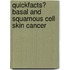 Quickfacts� Basal and Squamous Cell Skin Cancer