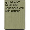 Quickfacts� Basal and Squamous Cell Skin Cancer door American Cancer American Cancer Society