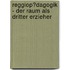 Reggiop�Dagogik - Der Raum Als Dritter Erzieher