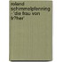 Roland Schimmelpfenning - 'Die Frau Von Fr�Her'