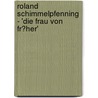 Roland Schimmelpfenning - 'Die Frau Von Fr�Her' by Anne Fuest