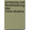 Sicherung Und Flexibilisierung Des Inline-Skatens by Hauke L�tjen