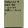 Suspicion of Guilt (The Mahoney Sisters - Book 2) by Tracey V. Bateman