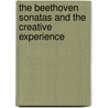 The Beethoven Sonatas and the Creative Experience door Kenneth O. Drake