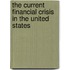 The Current Financial Crisis in the United States