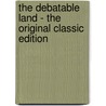 The Debatable Land - the Original Classic Edition door Arthur Colton
