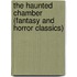 The Haunted Chamber (Fantasy and Horror Classics)