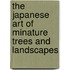 The Japanese Art of Minature Trees and Landscapes