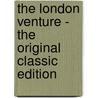 The London Venture - the Original Classic Edition by Michael Arlen