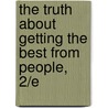 The Truth About Getting the Best from People, 2/E by Martha I. Finney