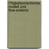 T�Tigkeitsorientiertes Modell Und Flow-Erlebnis by Marco Br�uninger