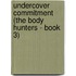 Undercover Commitment (The Body Hunters - Book 3)