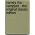 Varney the Vampyre - the Original Classic Edition