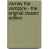 Varney the Vampyre - the Original Classic Edition door Thomas Preskett Prest