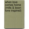 When Love Comes Home (Mills & Boon Love Inspired) by Arlene James