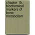 Chapter 15, Biochemical Markers of Bone Metabolism
