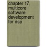 Chapter 17, Multicore Software Development for Dsp door Robert Oshana