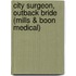 City Surgeon, Outback Bride (Mills & Boon Medical)