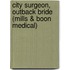 City Surgeon, Outback Bride (Mills & Boon Medical)