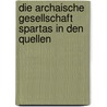 Die Archaische Gesellschaft Spartas in Den Quellen by Robert Conrad