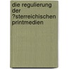 Die Regulierung Der �Sterreichischen Printmedien by Ingmar Herda