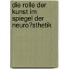 Die Rolle Der Kunst Im Spiegel Der Neuro�Sthetik door Andr Schmiljun